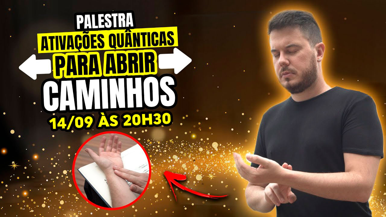 PALESTRA ATIVAÇÕES QUÂNTICAS PARA ABRIR CAMINHOS